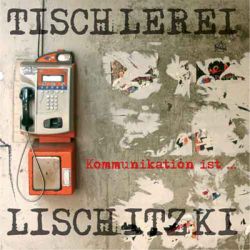Tischlerei Lischitzki - Kommunikation ist ... CD