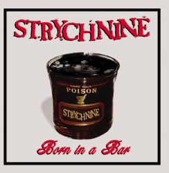 Strychnine - Born in a Bar LP