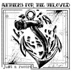 Anthems for the Unloved - Just a Record 10inch