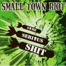 Small Town Riot - Some Serious Shit CD