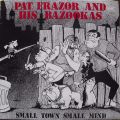 Pat Frazor and his Bazookas - Small Town small mind LP
